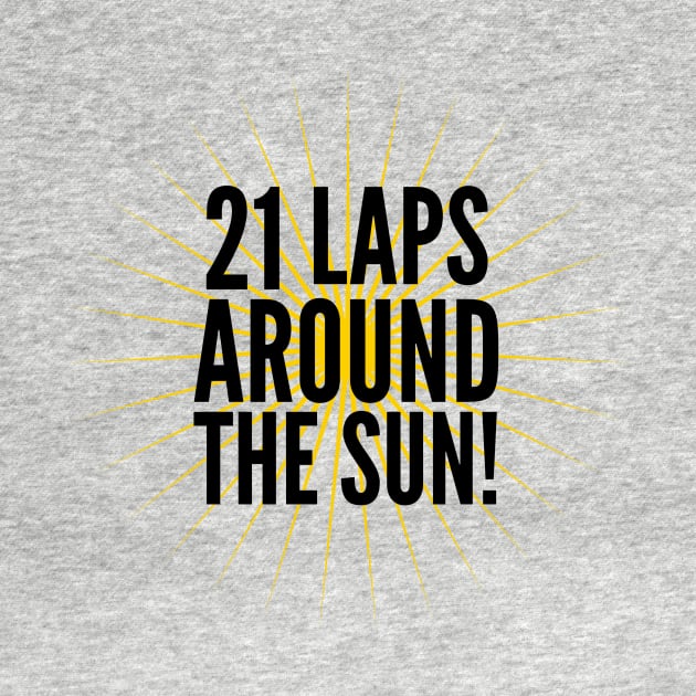 21 Laps Around The Sun by MessageOnApparel